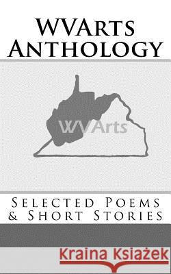 WVArts Anthology: Selected Poems & Short Stories Harris, Walter C. 9781539659334 Createspace Independent Publishing Platform - książka