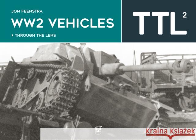 WW2 Vehicles Through the Lens Vol.2 Jon Feenstra 9786156602022 PeKo Publishing Kft. - książka