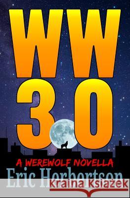 WW 3.0: A Werewolf Novella Eric Herbertson 9781973303718 Independently Published - książka