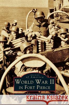 WW II in Fort Pierce Robert A Taylor, A Taylor Robert 9781531600877 Arcadia Publishing Library Editions - książka