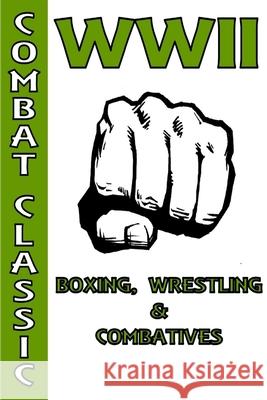 WWII Boxing, Wrestling & Combatives Fernan Vargas 9780359392179 Lulu.com - książka