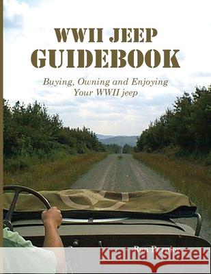 WWII Jeep Guidebook: Buying, Owning and Enjoying Your WWII jeep Ren Bernier 9781088205891 Pejepscot Publishing - książka