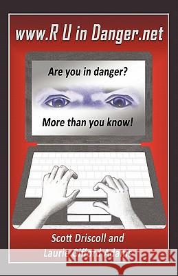 www. R U in Danger.net: Are you in danger? More than you know! Driscoll, Scott 9781450265645 iUniverse.com - książka