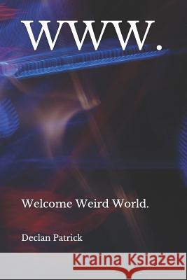 Www.: Welcome Weird World. Declan Patrick 9781794137912 Independently Published - książka