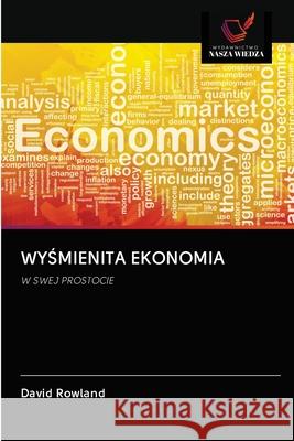 WyŚmienita Ekonomia David Rowland 9786202820516 Wydawnictwo Nasza Wiedza - książka