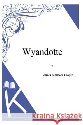 Wyandotte James Fenimore Cooper 9781494817435 Createspace - książka