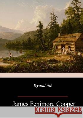 Wyandotté Cooper, James Fenimore 9781983776236 Createspace Independent Publishing Platform - książka