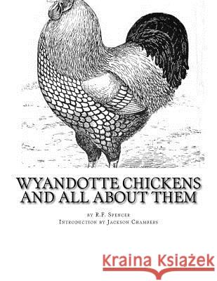 Wyandotte Chickens and All About Them: Chicken Breeds Book 23 Chambers, Jackson 9781533386618 Createspace Independent Publishing Platform - książka