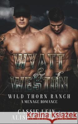 Wyatt &Weston: A MFM Menage Romance Alisha Williams, Cassie Lein 9798335666046 Independently Published - książka