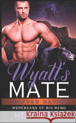 Wyatt's Mate Meg Ripley 9781091084971 Independently Published - książka