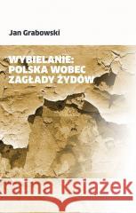 Wybielanie: Polska wobec Zagłady Żydów Jan Grabowski 9788379985333 vis-a-vis Etiuda - książka