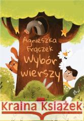 Wybór wierszy TW Agnieszka Frączek 9788382169799 Olesiejuk Sp. z o.o. - książka