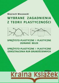 Wybrane zagadnienia z teorii plastyczności Waszewski Wojciech 9788371252075 Dolnośląskie Wydawnictwo Edukacyjne - książka