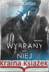 Wybrany dla niej Agnieszka Bruckner 9788383201030 NieZwykłe - książka