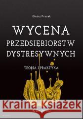 Wycena przedsiębiorstw dystresywnych Błażej Prusak 9788381025812 CeDeWu - książka