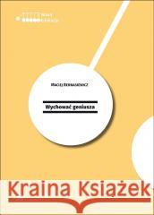 Wychować geniusza. Maciej Bernasiewicz 9788322643648 Wydawnictwo Uniwersytetu Śląskiego - książka