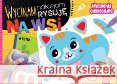 Wycinam, naklejam, rysuję. Na wsi. Wycinanki edu Agnieszka Bator 9788383740362 Aksjomat - książka