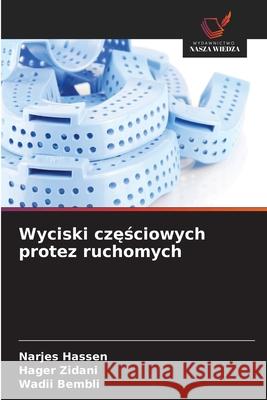 Wyciski czesciowych protez ruchomych Hassen, Narjes, Zidani, Hager, Bembli, Wadii 9786208773021 Wydawnictwo Nasza Wiedza - książka