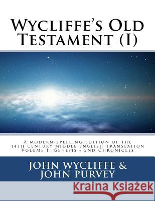 Wycliffe's Old Testament (I): Volume One John Wycliffe John Purvey Terence P. Noble 9781453810477 Createspace - książka