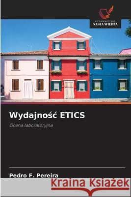 Wydajnosc ETICS Pereira, Pedro F. 9786208740252 Wydawnictwo Nasza Wiedza - książka