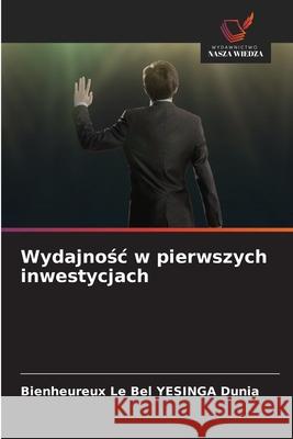 Wydajnosc w pierwszych inwestycjach YESINGA Dunia, Bienheureux Le Bel 9786206740803 Wydawnictwo Nasza Wiedza - książka