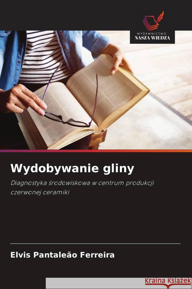 Wydobywanie gliny Pantaleão Ferreira, Elvis 9786208386498 Wydawnictwo Nasza Wiedza - książka