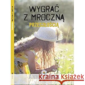 Wygrać z mroczną przeszłością DUDEK ANNA 9788395858628 GAJUS AGENCJA WYDAWNICZA - książka