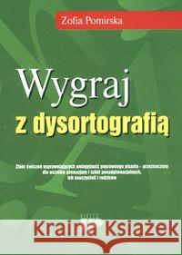 Wygraj z dysortografią. Zbiór ćwiczeń Pomirska Zofia 9788371730795 Wydawnictwo Pedagogiczne ZNP - książka