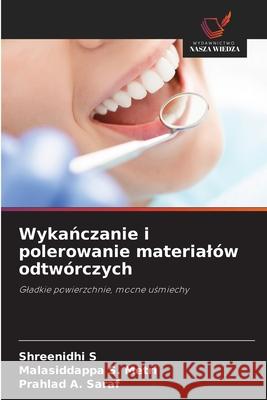Wykanczanie i polerowanie materialów odtwórczych S, Shreenidhi, METRI, MALASIDDAPPA S., SARAF, PRAHLAD A. 9786209424304 Wydawnictwo Nasza Wiedza - książka