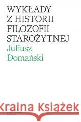 Wykłady z historii filozofii starożytnej Juliusz Domański 9788365787958 Kronos - książka