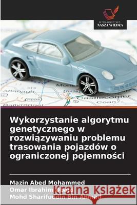 Wykorzystanie algorytmu genetycznego w rozwiazywaniu problemu trasowania pojazdów o ograniczonej pojemnosci Mohammed, Mazin Abed, Obaid, Omar Ibrahim, Bin Ahmad, Mohd Sharifuddin 9786209352751 Wydawnictwo Nasza Wiedza - książka