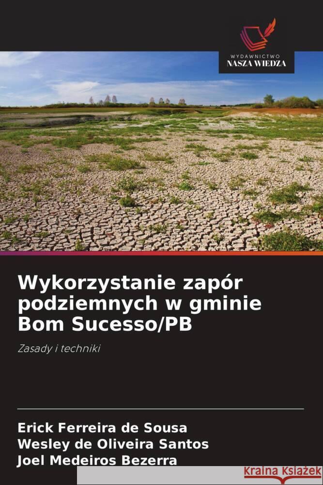 Wykorzystanie zapór podziemnych w gminie Bom Sucesso/PB Sousa, Erick Ferreira de, Santos, Wesley de Oliveira, Bezerra, Joel Medeiros 9786208387389 Wydawnictwo Nasza Wiedza - książka