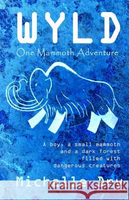 Wyld: One Mammoth Adventure Michelle Dry 9781975907181 Createspace Independent Publishing Platform - książka