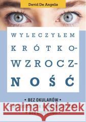 Wyleczyłem krótkowzroczność De Angelis David 9788376491882 Kos - książka