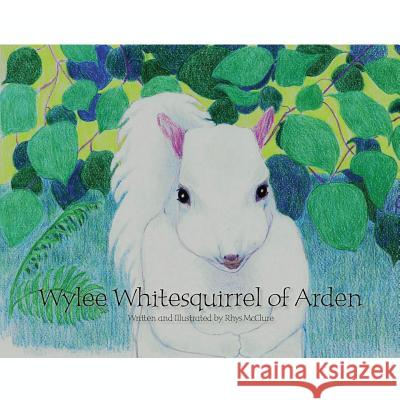 Wylee: Whitesquirrel of Arden MS Rhys R. McClure 9781466210615 Createspace - książka