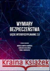 Wymiary bezpieczeństwa. Ujęcie interdyscyplinarne Monika Kamper-Kubańska, Karolina Kaszlińska, Pawe 9788381804080 Adam Marszałek - książka