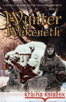 Wynter Wakeneth: Medieval Murder Mystery of Savernake Forest Book 13 Susanna M. Newstead 9781909237131 Heresy Publishing - książka