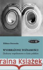 Wyobrażone tożsamości. Dyskursy wspólnotowe... Elżbieta Ostrowska 9788324240296 Universitas - książka
