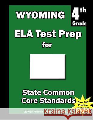 Wyoming 4th Grade ELA Test Prep: Common Core Learning Standards Treasures, Teachers' 9781484121542 Createspace - książka