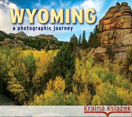 Wyoming: A Photographic Journey Kyle Spradley 9781560377382 Farcountry Press - książka