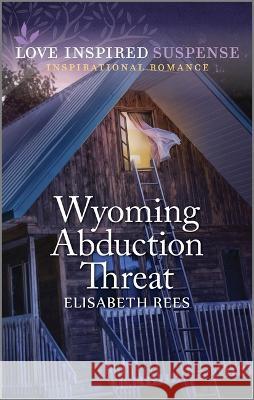 Wyoming Abduction Threat Elisabeth Rees 9781335597908 Love Inspired Suspense - książka