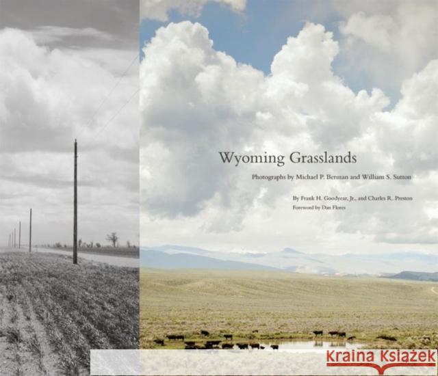 Wyoming Grasslands: Photographs by Michael P. Berman and William S. Suttonvolume 19 Goodyear, Frank H. 9780806148533 University of Oklahoma Press - książka