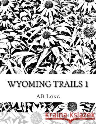 Wyoming Trails 1: Color Me Calm Coloring Books Ab Long 9781724847607 Createspace Independent Publishing Platform - książka