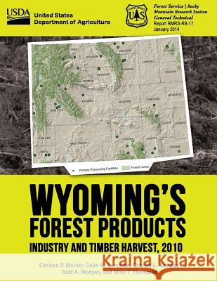 Wyoming's Forest Products Industry and Timber Harvest, 2010 United States Department of Agriculture 9781511951579 Createspace - książka