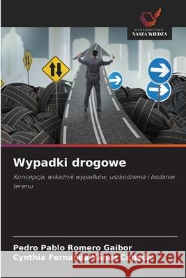 Wypadki drogowe Romero Gaibor, Pedro Pablo, Yánez Cepeda, Cynthia Fernanda 9786208004163 Wydawnictwo Nasza Wiedza - książka