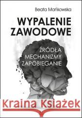 Wypalenie zawodowe Beata Mańkowska 9788383090320 Harmonia - książka