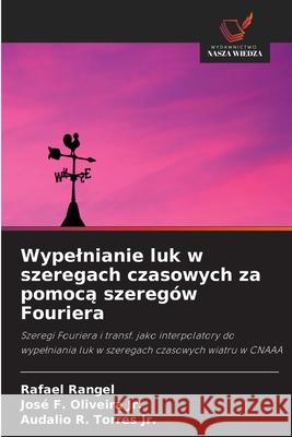 Wypelnianie luk w szeregach czasowych za pomoca szeregów Fouriera Rangel, Rafael, Oliveira Jr., José F., Torres Jr., Audalio R. 9786206832140 Wydawnictwo Nasza Wiedza - książka