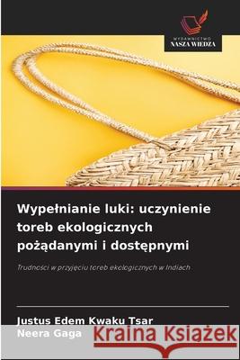 Wypelnianie luki: uczynienie toreb ekologicznych pozadanymi i dostepnymi Tsar, Justus Edem Kwaku, Gaga, Neera 9786209285424 Wydawnictwo Nasza Wiedza - książka