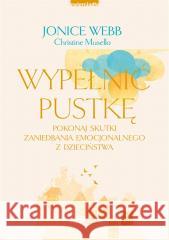 Wypełnić pustkę Jonice Webb, Christine Musello, Justyna Rudnik 9788381324250 Zwierciadło - książka