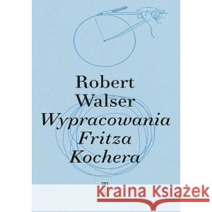 Wypracowania Fritza Kochera WALSER ROBERT 9788381965804 PIW - książka